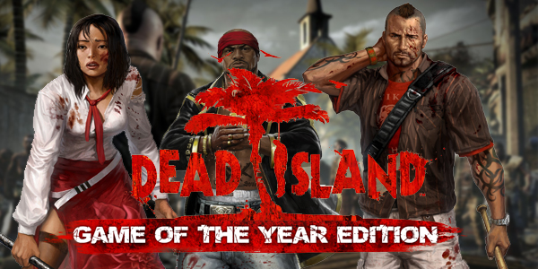 dead-island-game-of-the-year-edition-featured-image